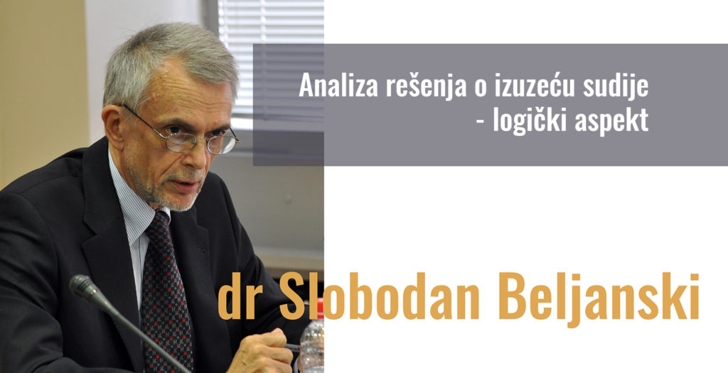 Dr Slobodan Beljanski: Analiza rešenja o izuzeću sudije – logički aspekt 6 Slobodan m